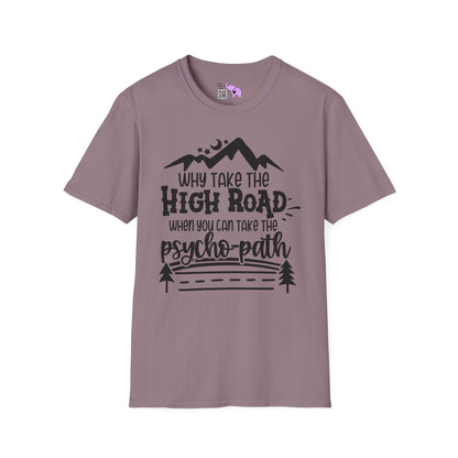 Why Take The High Road When You Can Take The Psycho Path Adult T-shirt