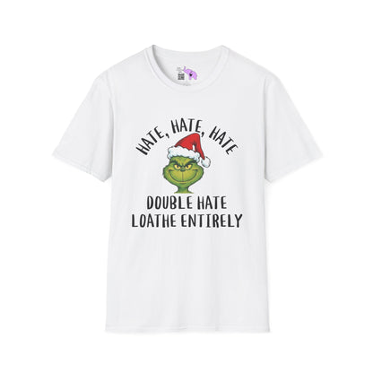 Hate, Hate, Hate, Double Hate, Loathe Entirely-Grinch Adult T-shirt