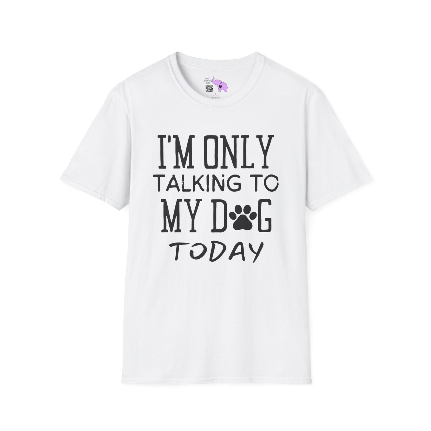 I'm Only Talking To My Dog Today Adult T-shirt