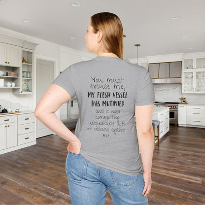 You Must Excuse Me, My Flesh Vessel Has Mutinied... Adult T-shirt