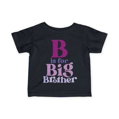 B is for Big Brother Infant T-Shirt