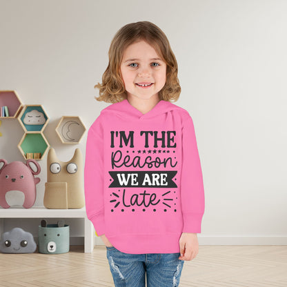 I'm The Reason We Are Late Toddler Hoodie