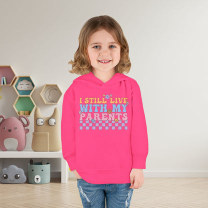I Still Live With My Parents Toddler Hoodie