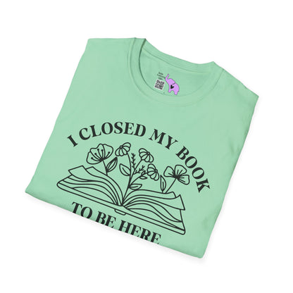 I Closed My Book To Be Here (Flowers, Open Book) Adult T-shirt