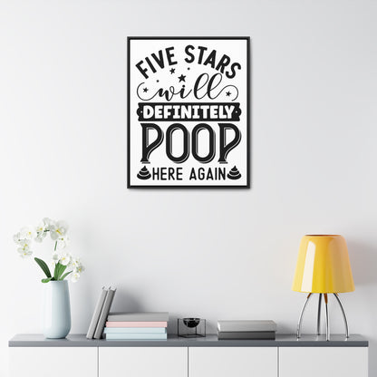 Five Stars... Will Definetly Poop Here Again Canvas Wraps, Vertical Frame