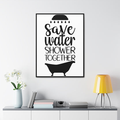 Save Water, Shower Together Canvas Wraps, Vertical Frame