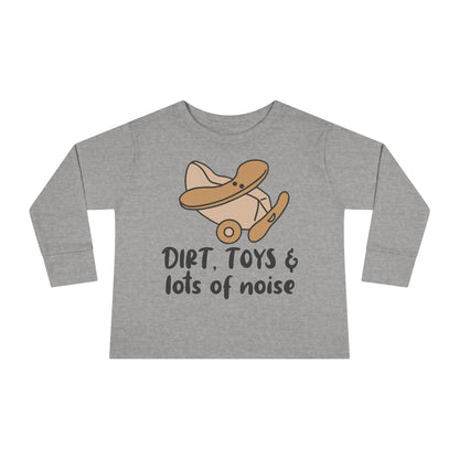 Dirt, Toys, & Lots of Noise Toddler Long Sleeve Tee