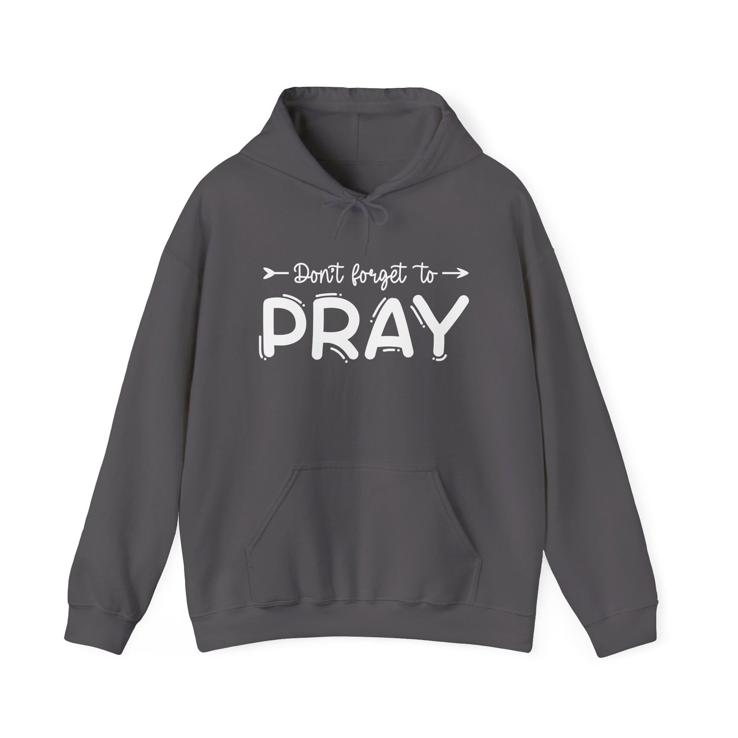 Don't Forget To Pray Heavy Blend™ Hooded Sweatshirt