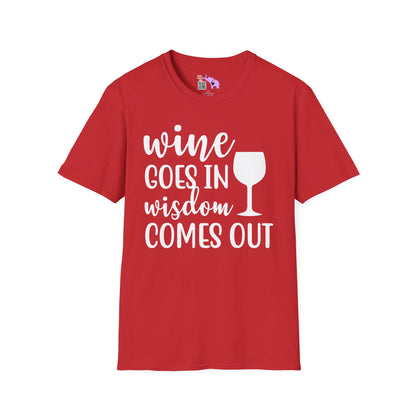 Wine Goes In Wisdom Comes Out T-shirt