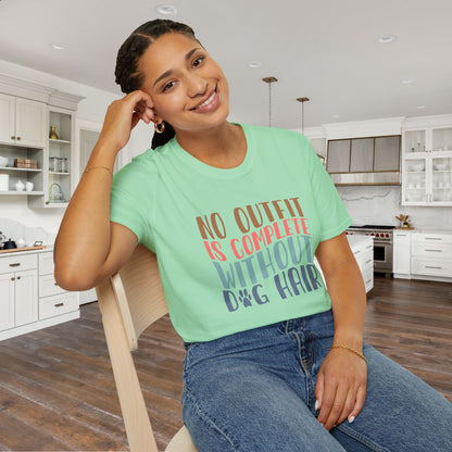 No Outfit is Complete Without Dog Hair Adult T-shirt