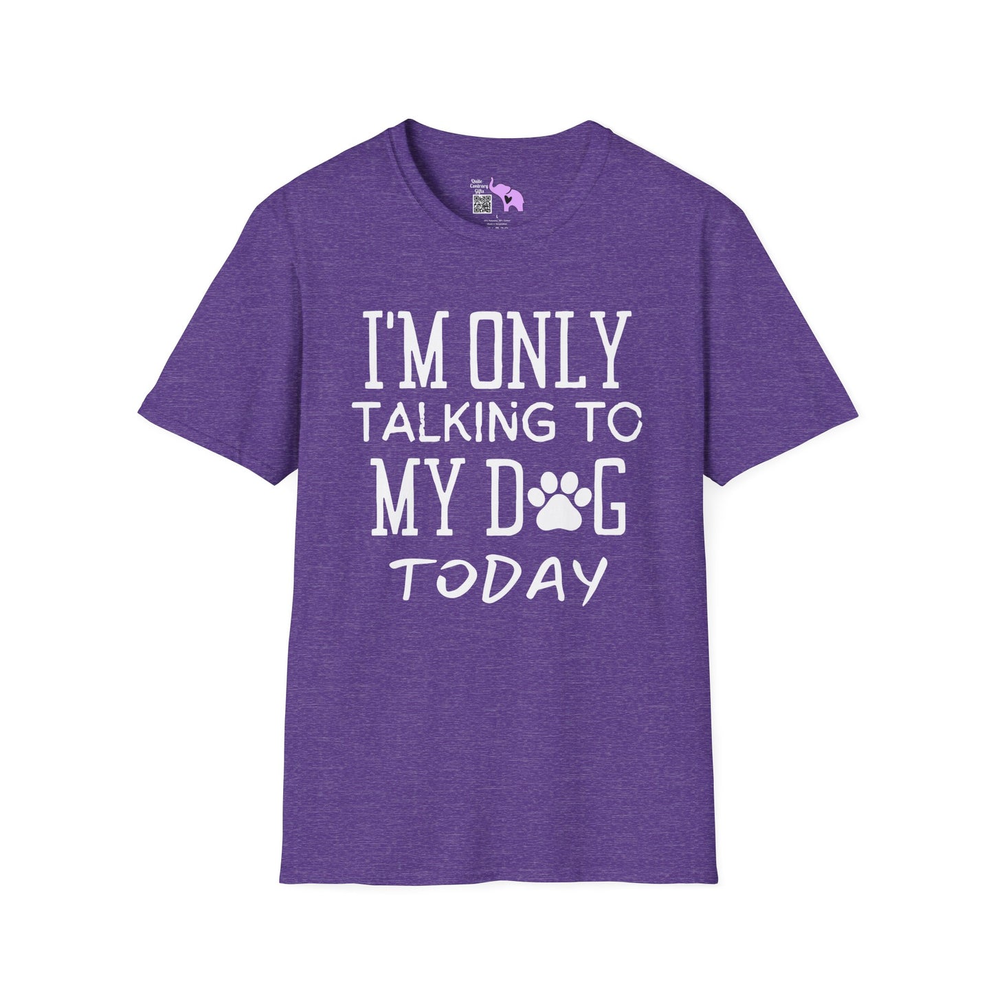 I'm Only Talking To My Dog Today Adult T-shirt