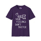 I'm GenX Your Feelings Don't Matter Adult T-shirt