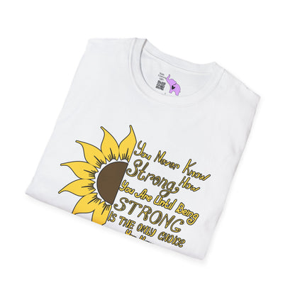You Never Know How Strong You Are Until... Adult T-shirt