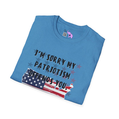 I'm Sorry my Patriotism Offends You. Your Lack of Spine Offends Me T-shirt