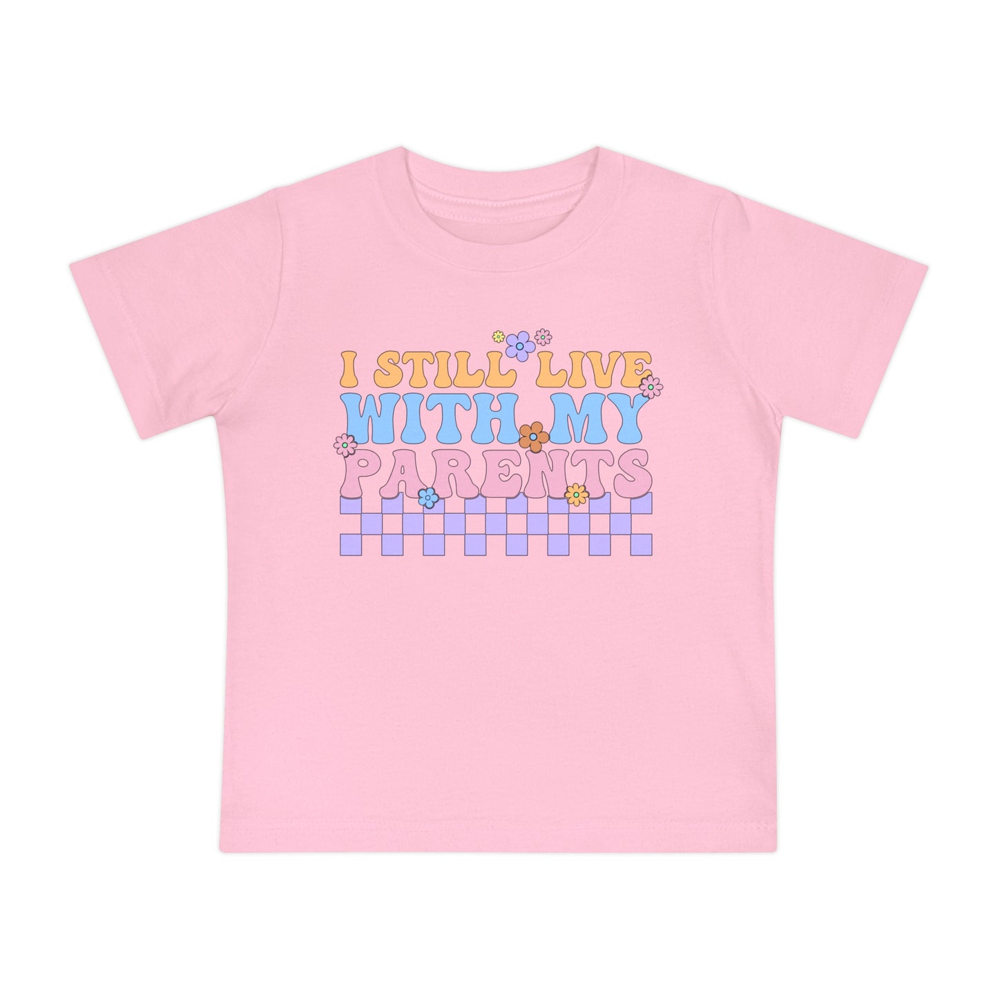 I Still Live With My Parents Infant T-Shirt