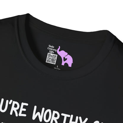 You're Worthy of Being Chosen, Fought For, And Loved. Remember That. Adult T-shirt