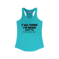 Y'all Think I'm Mean Wait 'Til I Don't Like You Women's Ideal Racerback Tank