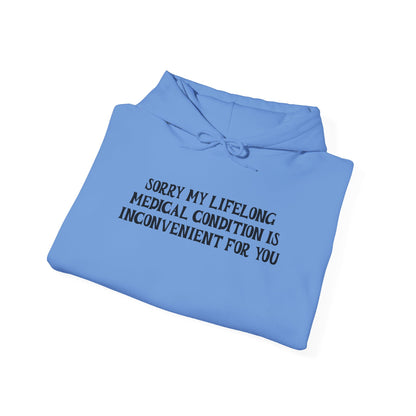 Sorry My Lifelong Medical Condition is Inconvenient for You Adult Heavy Blend™ Hoodie