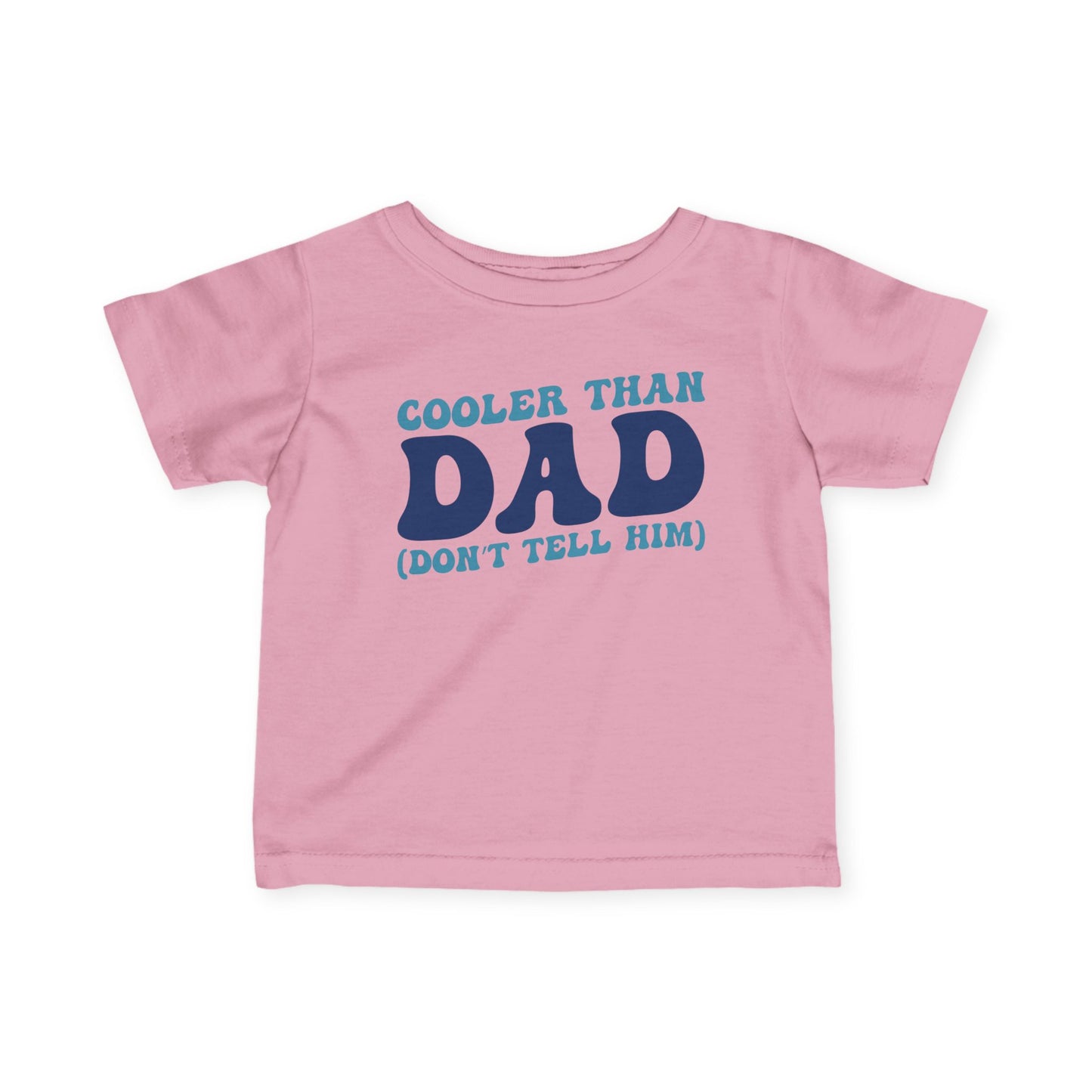 Cooler Than Dad (Don't Tell Him) Infant Soft T-Shirt