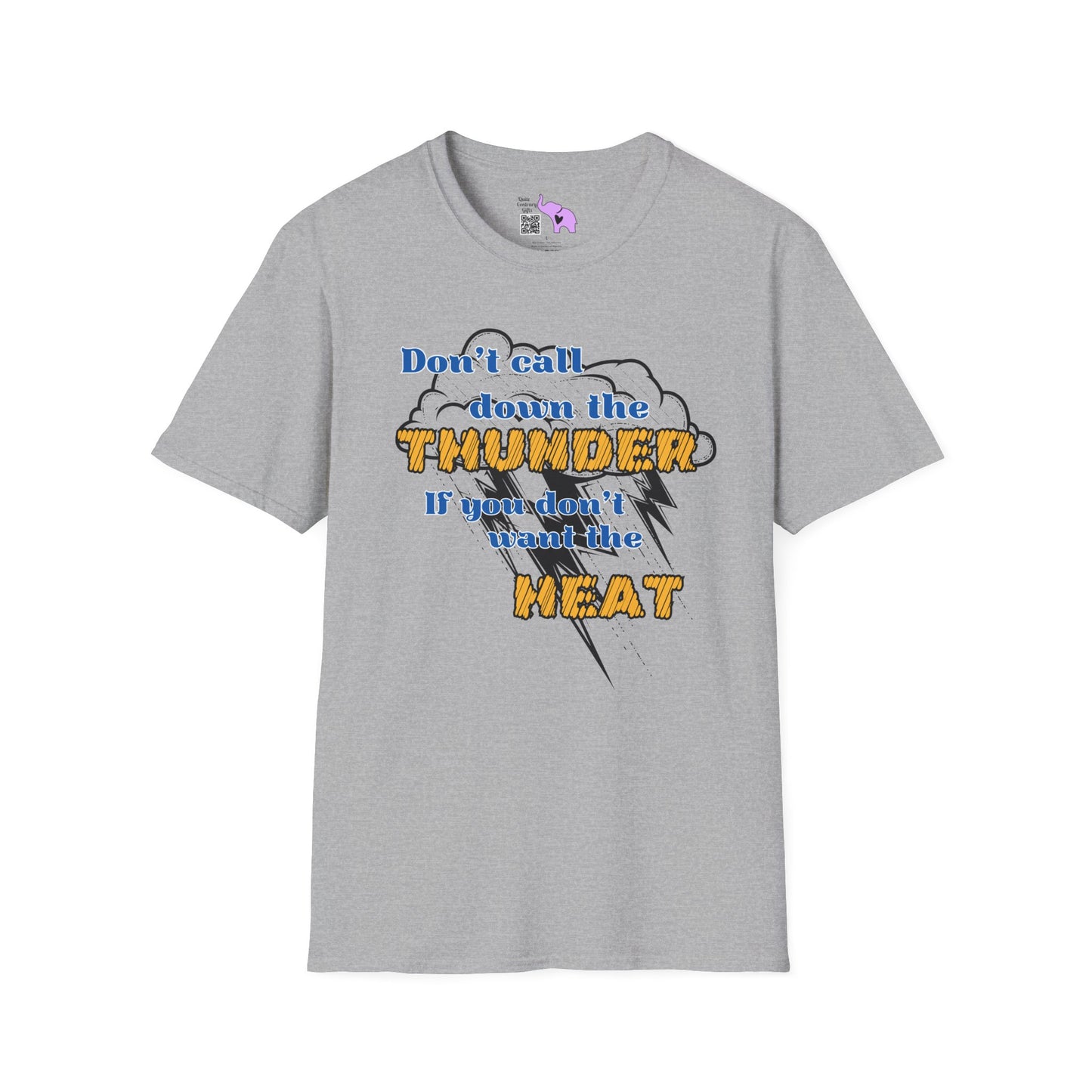 Don't Call Down The Thunder If You Can't Take The Heat T-shirt