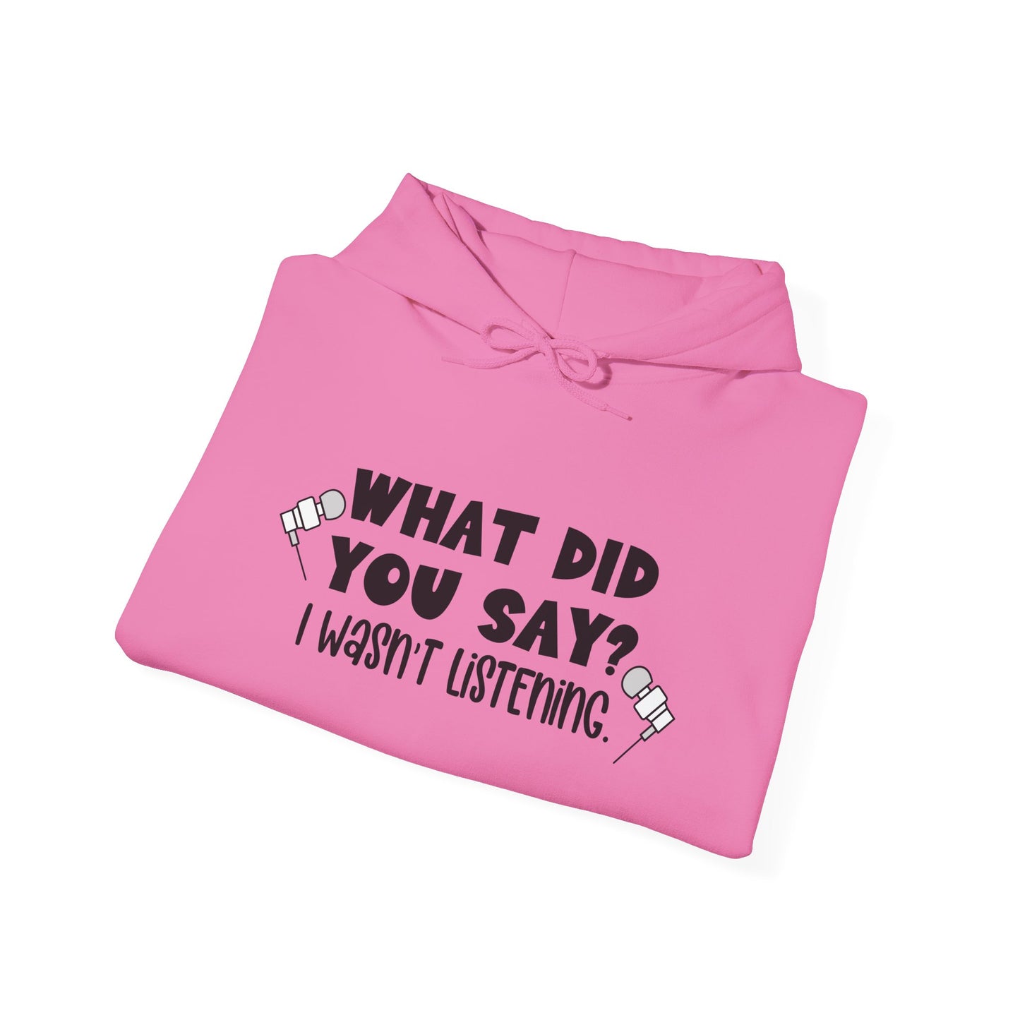 What Did You Say? I Wasn't Listening Heavy Blend™ Hooded Sweatshirt
