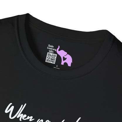 When You Feel Overwhelmed... Adult T-shirt