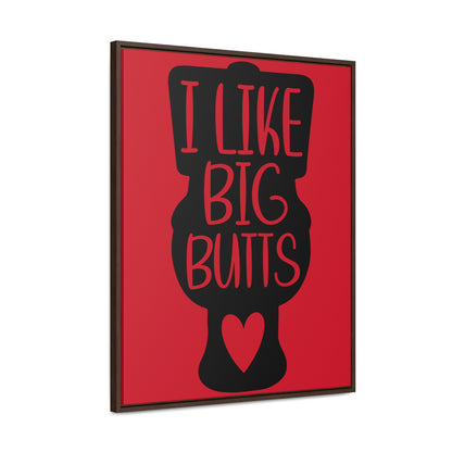 I Like Big Butts (Toilet) Canvas Wraps, Vertical Frame