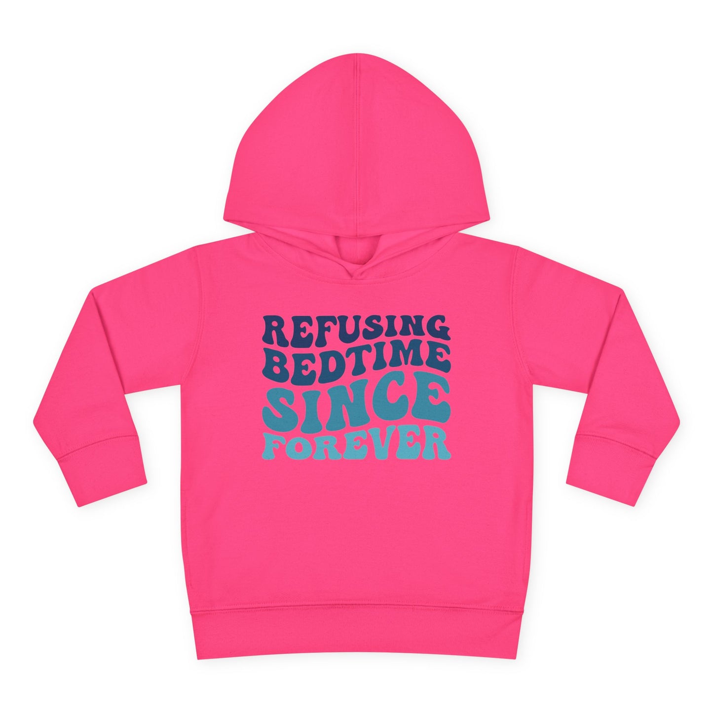 Refusing Bedtime Since Forever Toddler Hoodie