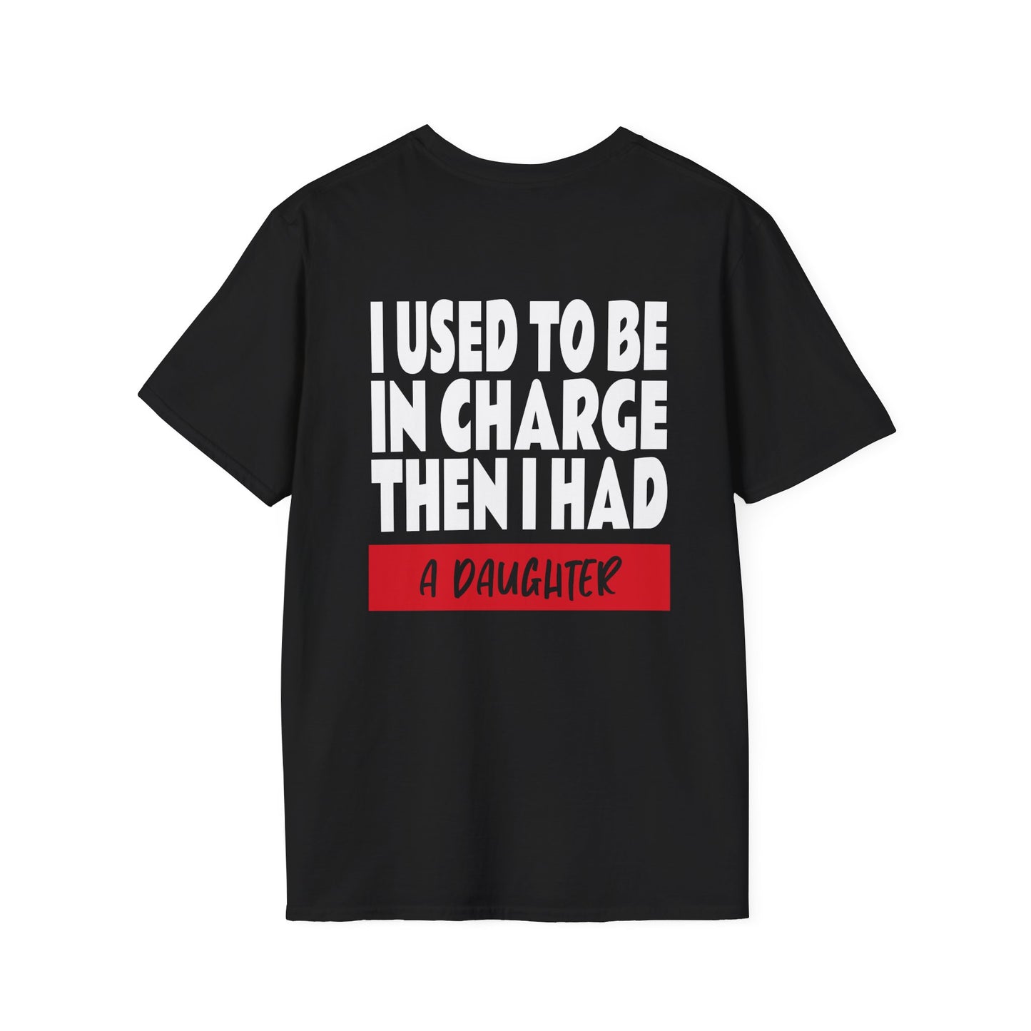 I Used To Be In Charge Then I Had A Daughter Adult T-shirt