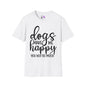 Dogs Make Me Happy You Not So Much T-shirt