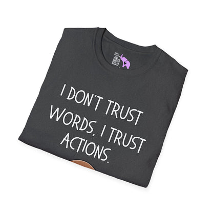 I Don't Trust Words, I Trust Actions w/Sloth Adult T-shirt