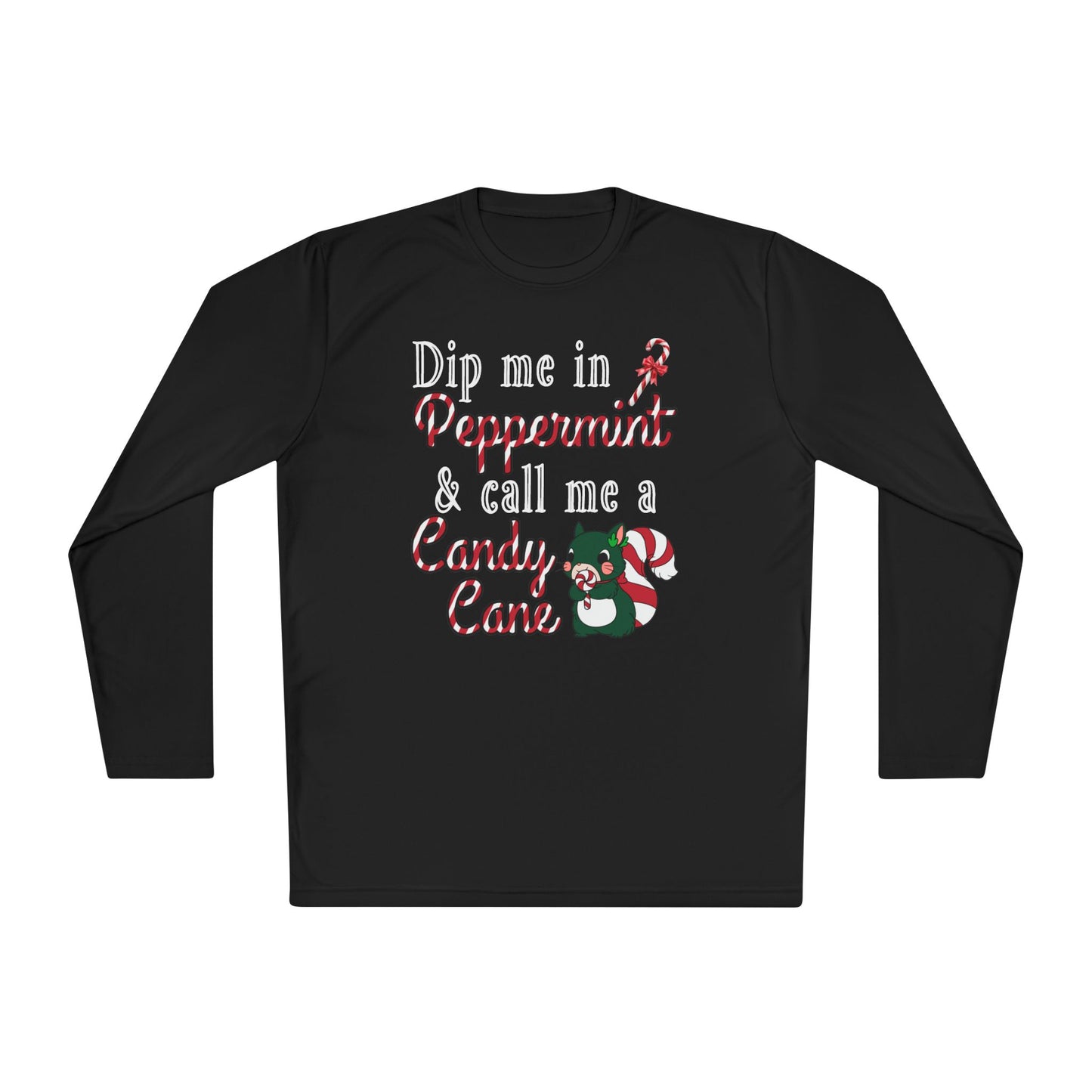 Dip Me In Peppermint and Call Me a Candy Cane Adult Long Sleeve Tee