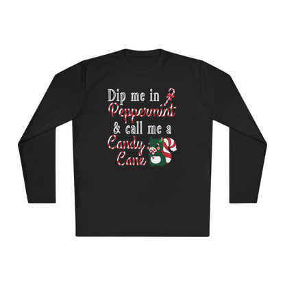 Dip Me In Peppermint and Call Me a Candy Cane Adult Long Sleeve Tee