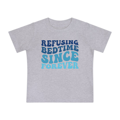 Refuse Bedtime Since Forever Infant T-Shirt