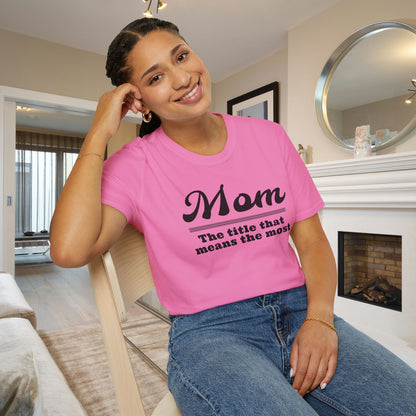 Mom The Title That Means The Most Adult T-shirt