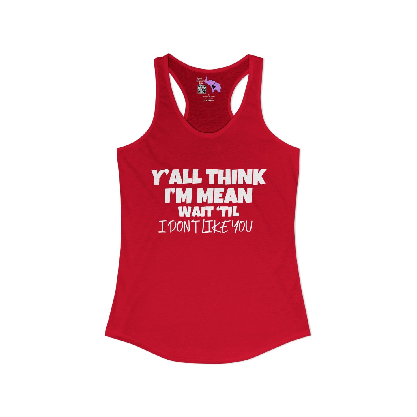 Y'all Think I'm Mean Wait 'Til I Don't Like You Women's Ideal Racerback Tank