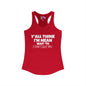 Y'all Think I'm Mean Wait 'Til I Don't Like You Women's Ideal Racerback Tank