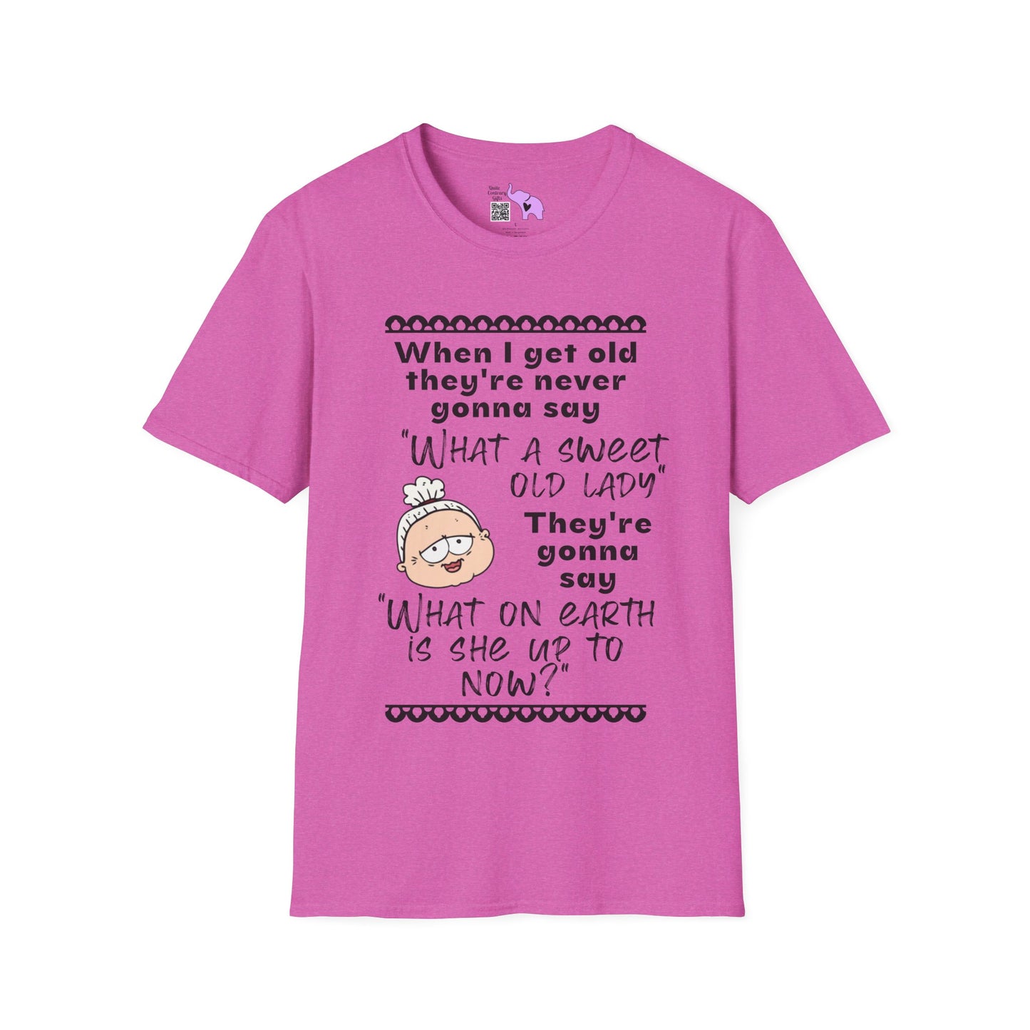 When I Get Old They're Never Gonna Say... Adult T-shirt