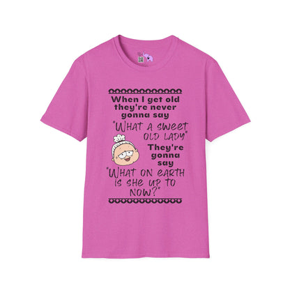 When I Get Old They're Never Gonna Say... Adult T-shirt