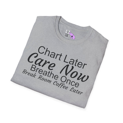 Chart Later Care Now Breathe Once Break Room Coffee Later Adult T-shirt