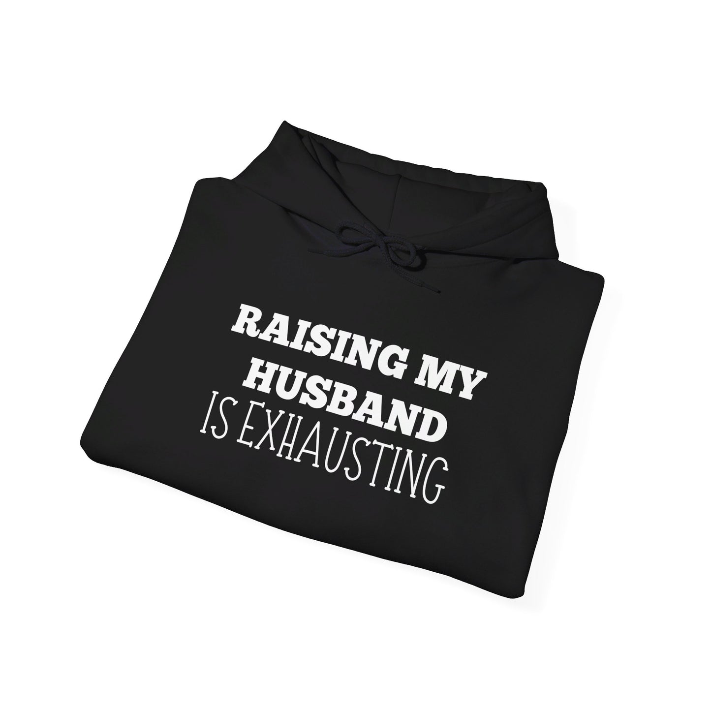 Raising My Husband is Exhausting Heavy Blend™ Hooded Sweatshirt