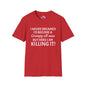 I Never Dreamed I'd Become a Grumpy Old Man But Here I Am Killing It! Adult T-shirt
