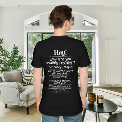 Hey! Stop Reading My Shirt! Adult T-shirt