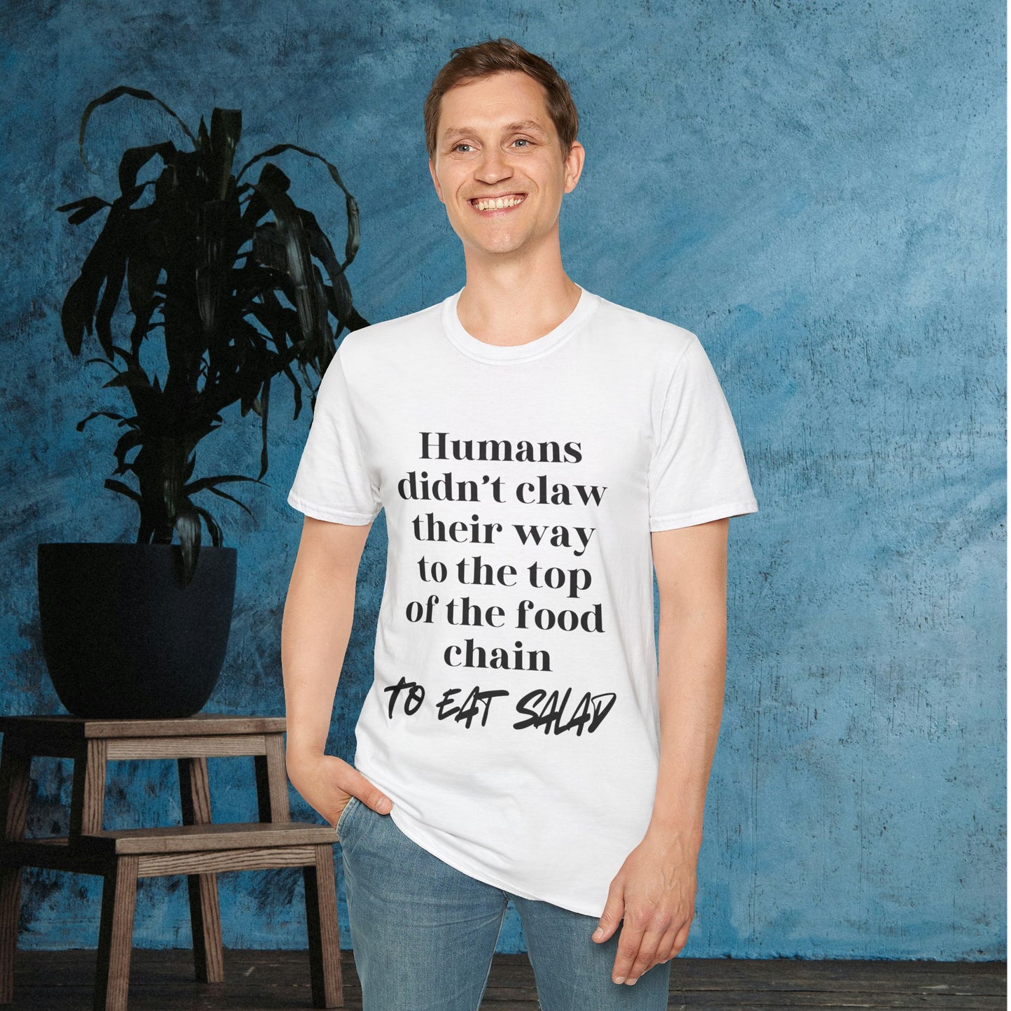 Humans Didn't Claw Their Way To The Top of The Food Chain To Eat Salad Adult T-shirt