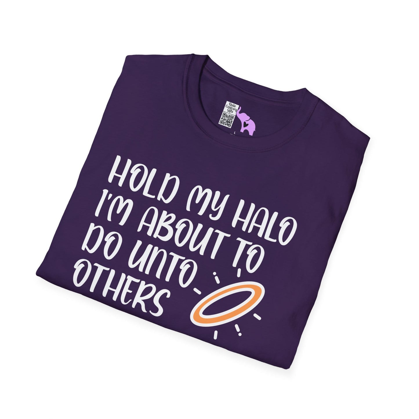 ""Hold My Halo I'm About To Do Unto Others... Adult T-shirt
