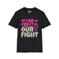 Her Fight is Our Fight Adult Unisex Tshirt