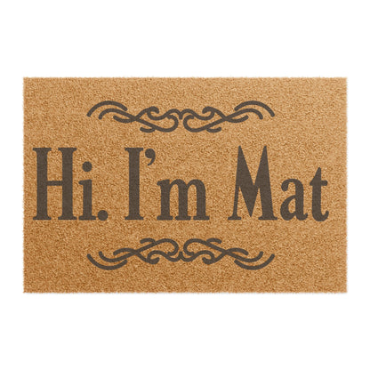 Hi! I'm Mat. Coconut Fiber Doormat