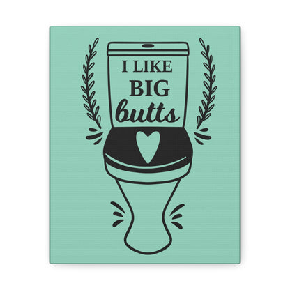 I Like Big Butts 2 Canvas Vertical Wraps w/o Frame