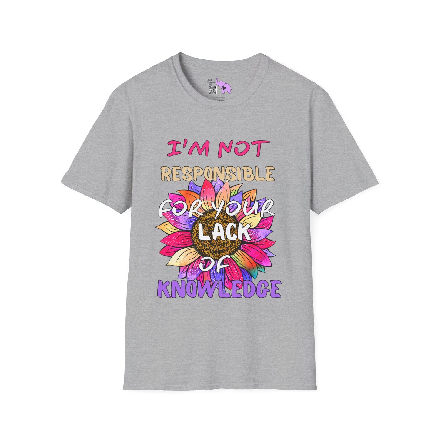 I Am Not Responsible for Your Lack of Knowledge Adult T-shirt