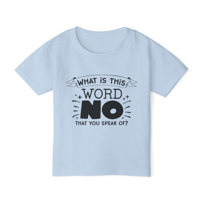 What Is This Word No That You Speak Of? Heavy Cotton™ Toddler T-shirt